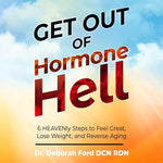 Get out Of Hormone Hell - Dr. Deb Ford Book